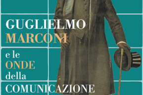 Guglielmo Marconi e le onde della comunicazione