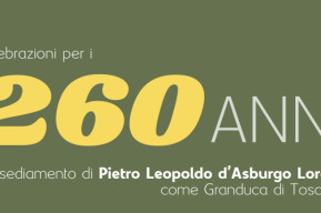 260 anni dall'insediamento di Pietro Leopoldo d'Asburgo Lorena come Granduca di Toscana